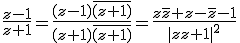 \frac{z-1}{z+1}=\frac{(z-1)\bar{(z+1)}}{(z+1)\bar{(z+1)}}=\frac{z\bar{z}+z-\bar{z}-1}{|zz+1|^2}